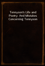Tennyson`s Life and Poetry