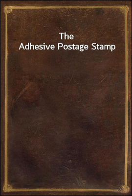 The Adhesive Postage Stamp