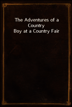 The Adventures of a Country Boy at a Country Fair