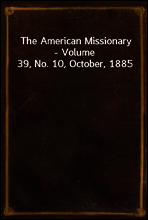 The American Missionary - Volume 39, No. 10, October, 1885