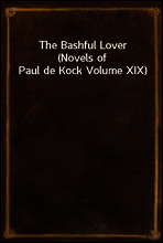 The Bashful Lover (Novels of Paul de Kock Volume XIX)
