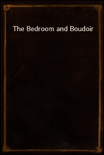 The Bedroom and Boudoir