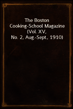 The Boston Cooking-School Magazine (Vol. XV, No. 2, Aug.-Sept., 1910)