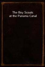 The Boy Scouts at the Panama Canal