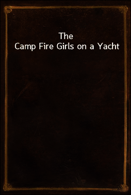 The Camp Fire Girls on a Yacht