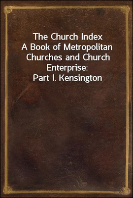 The Church Index
A Book of Metropolitan Churches and Church Enterprise