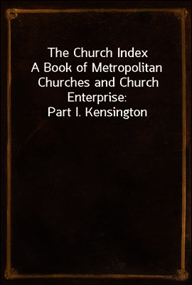 The Church Index
A Book of Metropolitan Churches and Church Enterprise