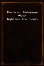 The Cornish Fishermen`s Watch Night and Other Stories