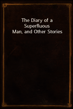 The Diary of a Superfluous Man, and Other Stories