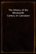 The History of the Nineteenth Century in Caricature