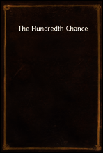 The Hundredth Chance
