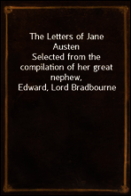 The Letters of Jane Austen
Selected from the compilation of her great nephew, Edward, Lord Bradbourne