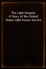 The Light Keepers
A Story of the United States Light-house Service