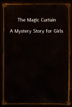 The Magic Curtain
A Mystery Story for Girls