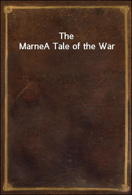 The Marne
A Tale of the War