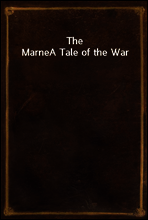 The Marne
A Tale of the War