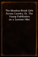 The Meadow-Brook Girls Across Country; Or, The Young Pathfinders on a Summer Hike
