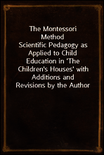 The Montessori Method
Scientific Pedagogy as Applied to Child Education in `The Children`s Houses` with Additions and Revisions by the Author