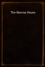 The Narrow House