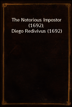The Notorious Impostor (1692); Diego Redivivus (1692)