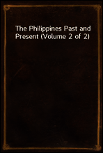 The Philippines Past and Present (Volume 2 of 2)