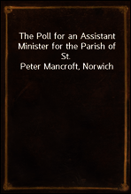 The Poll for an Assistant Minister for the Parish of St. Peter Mancroft, Norwich