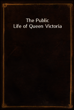 The Public Life of Queen Victoria