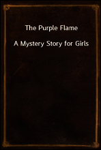 The Purple Flame
A Mystery Story for Girls
