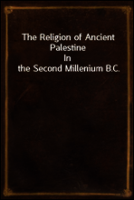 The Religion of Ancient Palestine
In the Second Millenium B.C.