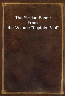 The Sicilian Bandit
From the Volume 