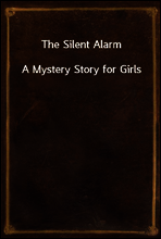 The Silent Alarm
A Mystery Story for Girls