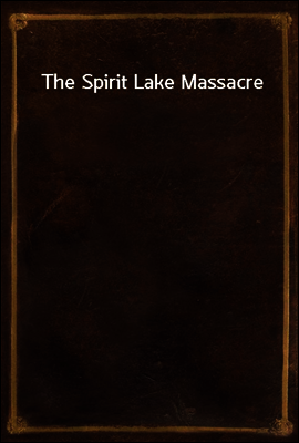 The Spirit Lake Massacre