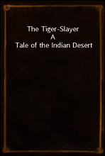 The Tiger-Slayer
A Tale of the Indian Desert
