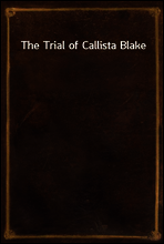 The Trial of Callista Blake
