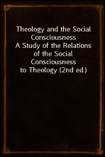 Theology and the Social Consciousness
A Study of the Relations of the Social Consciousness to Theology (2nd ed.)