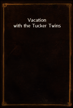 Vacation with the Tucker Twins