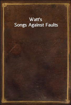 Watt`s Songs Against Faults