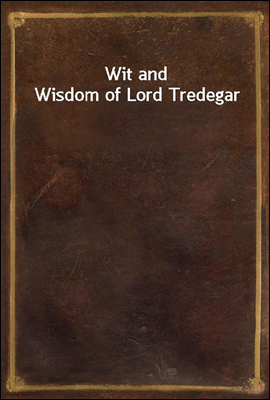 Wit and Wisdom of Lord Tredegar