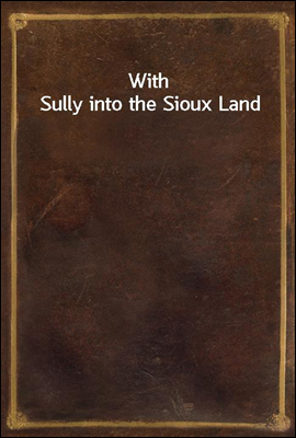 With Sully into the Sioux Land