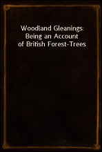 Woodland Gleanings