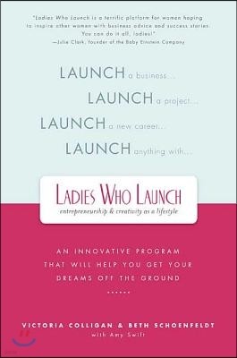 Ladies Who Launch: An Innovative Program That Will Help You Get Your Dreams Off the Ground