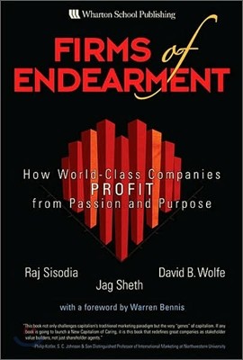 Firms of Endearment : How World-Class Companies Profit from Passion and Purpose