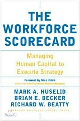 The Workforce Scorecard: Managing Human Capital to Execute Strategy