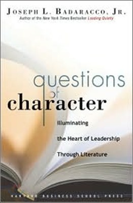 Questions of Character: Illuminating the Heart of Leadership Through Literature