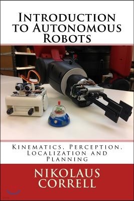 Introduction to Autonomous Robots: Kinematics, Perception, Localization and Planning