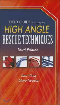 Field Guide to Accompany High Angle Rescue Techniques