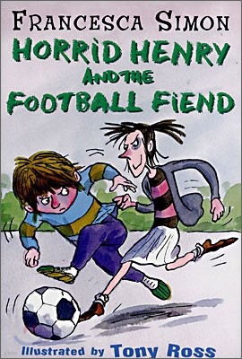 Horrid Henry and the Football Fiend