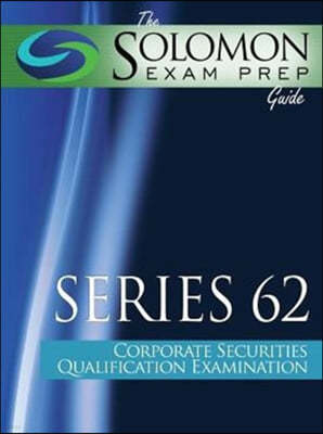 Solomon Exam Prep Guide: Series 62 - Corporate Securities Qualification Examination