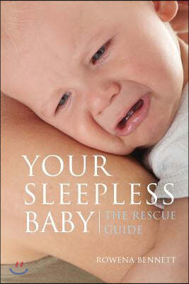 Your Sleepless Baby: The Rescue Guide