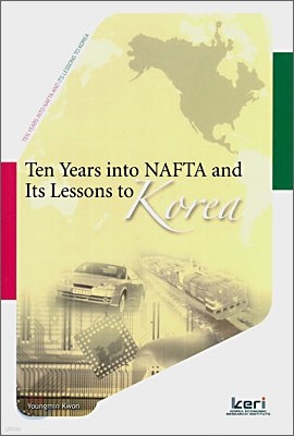 Ten Years into NAFTA and Its Lessons to Korea
